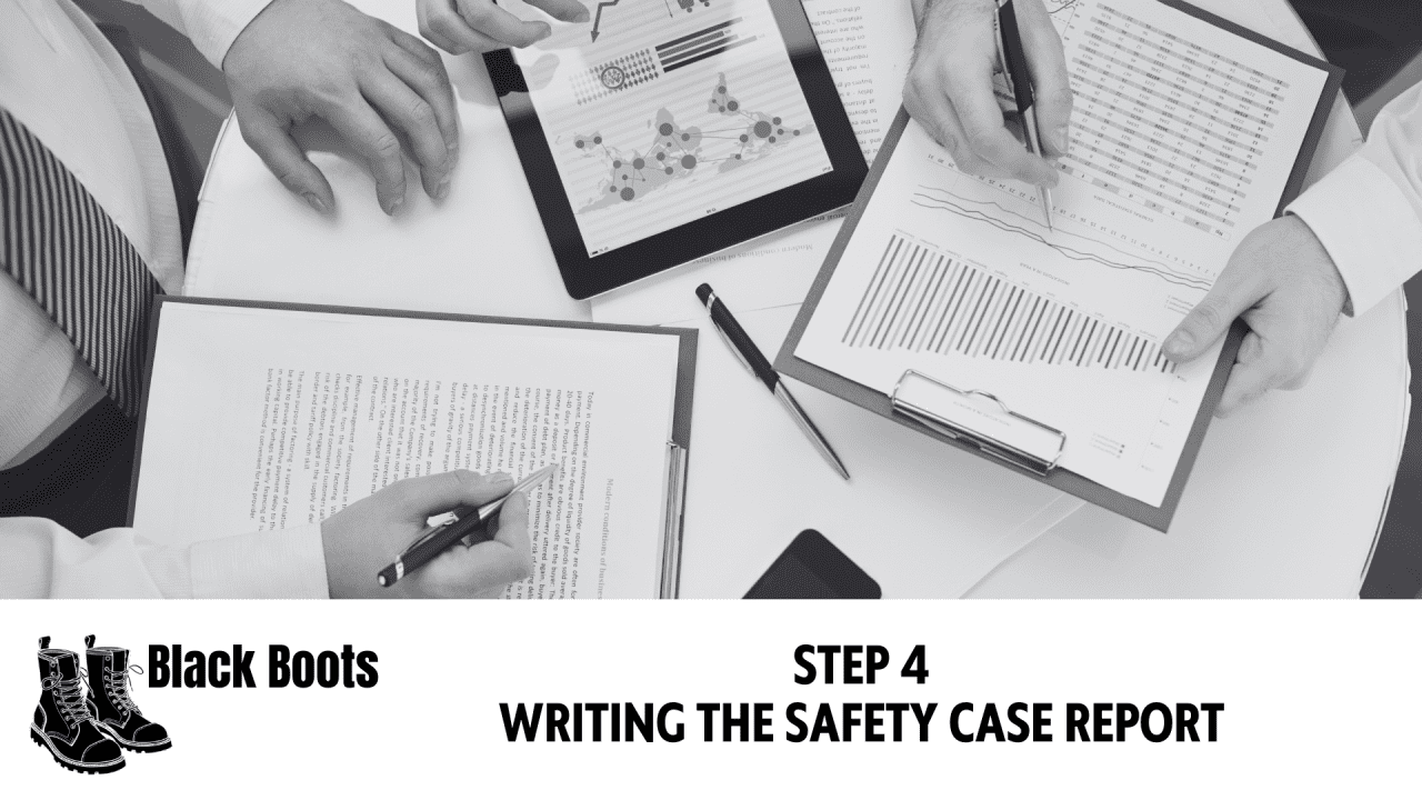 Step 4 - Writing The Safety Case Report | Black Boots Technology Limited